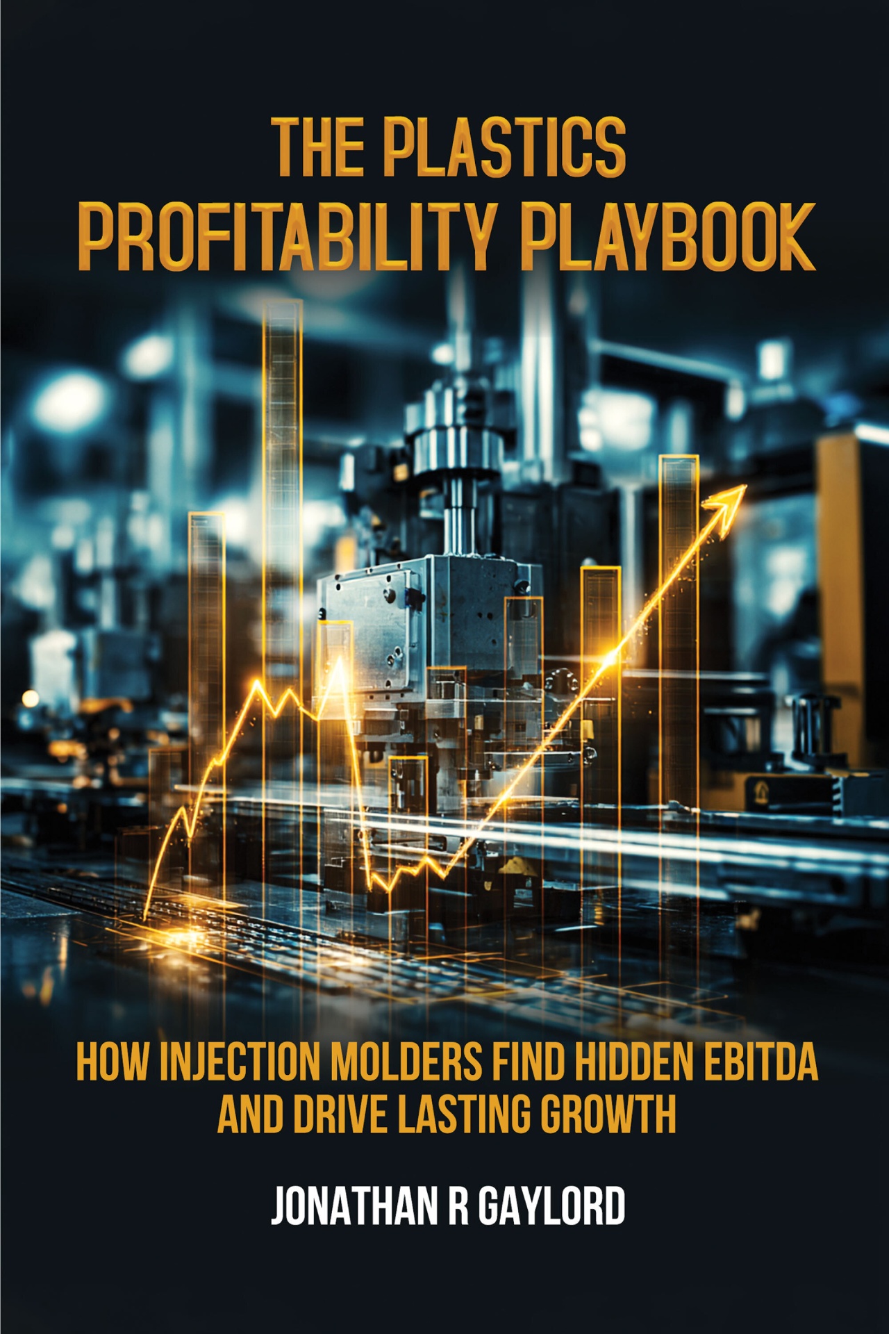 The Plastics Profitability Playbook — cover, by Jonathan R. Gaylord